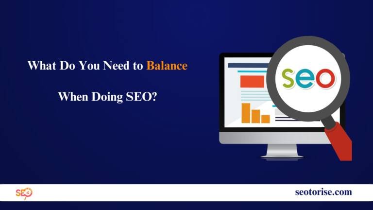 What Do You Need to Balance When Doing SEO