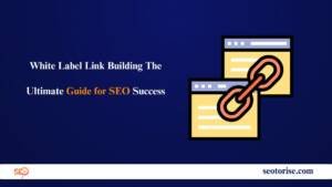 White Label Link Building The Ultimate Guide for SEO Success