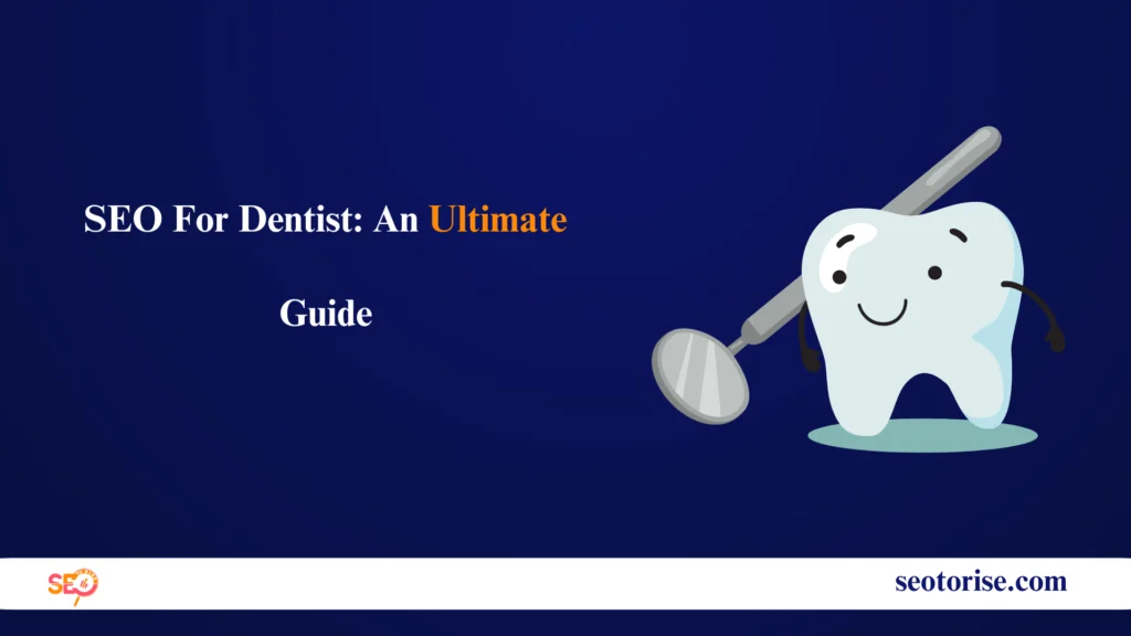 SEO For Dentist An Ultimate Guide